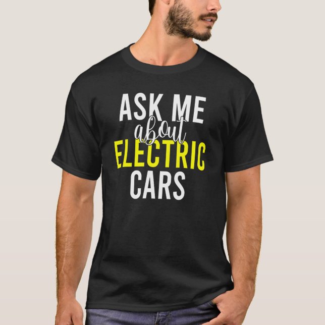Ask me about Electric Cars EV Electric Vehicle T-Shirt (Front)