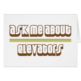 Ask Me About Elevators