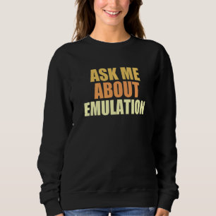 Ask Me About Emulation Retro Gaming Arcade Pixel E Sweatshirt