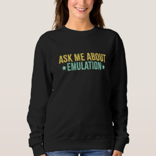 Ask Me About Emulation Retro Gaming Arcade Pixel E Sweatshirt