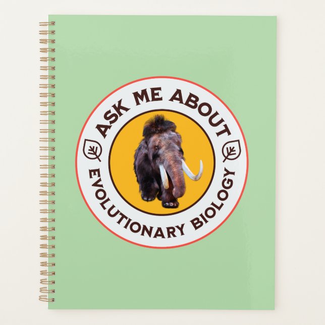 Ask Me About Evolutionary Biology Woolly Mammoth Planner (Front)