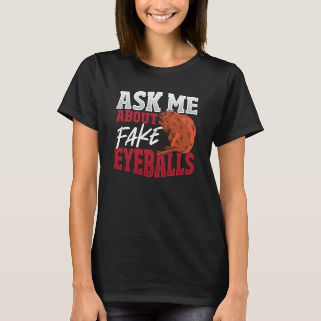 Ask Me About Fake Eyeballs Taxidermist T-Shirt (Front)