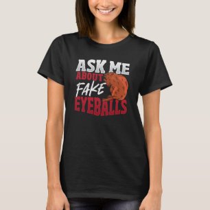 Ask Me About Fake Eyeballs Taxidermist T-Shirt