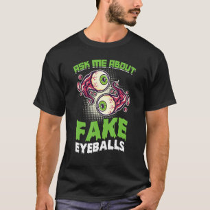 Ask Me About Fake Eyeballs Taxidermy T-Shirt