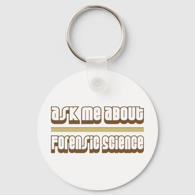 Ask Me About Forensic Science Key Ring (Front)