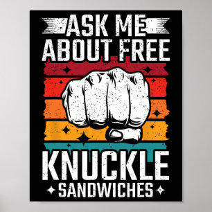 Ask Me About Free Knuckle Sandwiches Poster