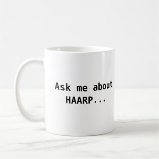 Ask me about HAARP Coffee Mug