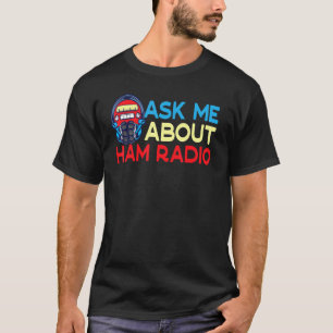 Ask Me About Ham Radio Amateur Radio Operator Men  T-Shirt