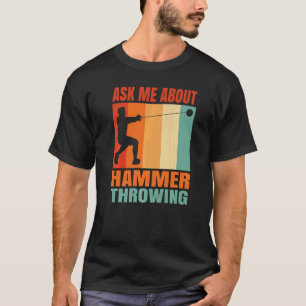 Ask Me About Hammer Throwing T-Shirt
