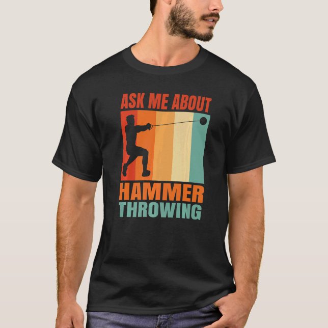 Ask Me About Hammer Throwing   T-Shirt (Front)