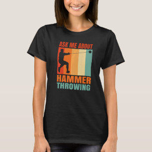 Ask Me About Hammer Throwing T-Shirt