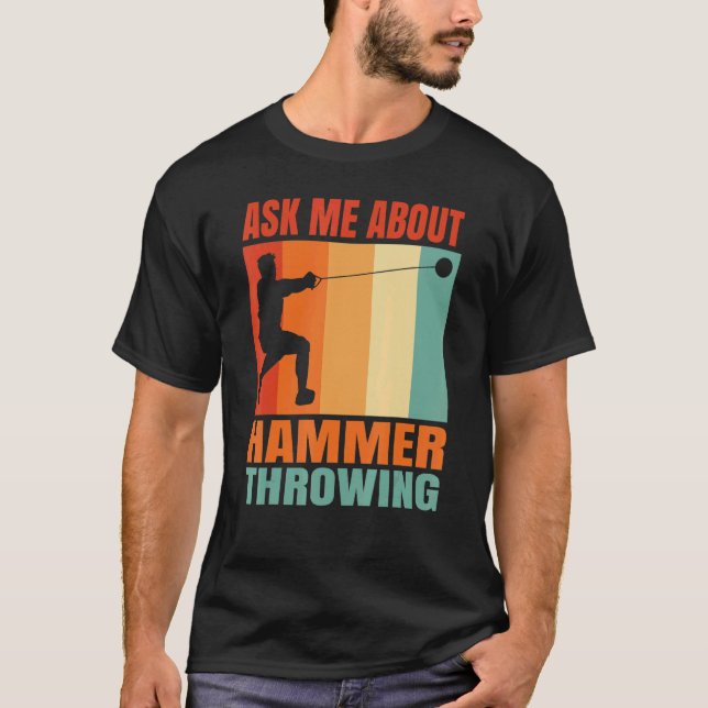 Ask Me About Hammer Throwing T-Shirt (Front)