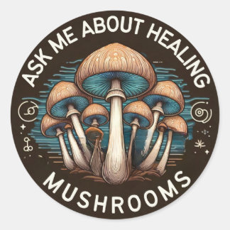 Ask Me About Healing Mushrooms Classic Round Sticker