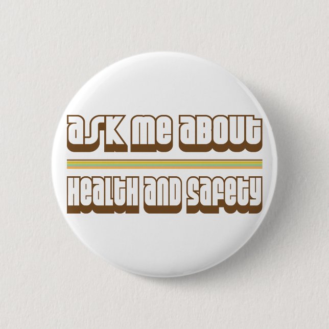 Ask Me About Health and Safety 6 Cm Round Badge (Front)