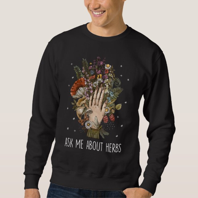 Ask Me About Herbs Natural Medicine Herbalist Sweatshirt (Front)