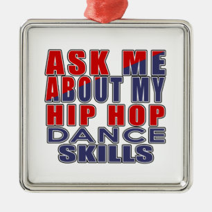 ASK ME ABOUT HIP HOP DANCE METAL ORNAMENT