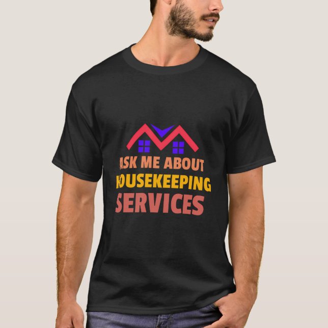 Ask Me About Housekeeping Services Housekeepers T-Shirt (Front)