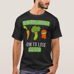 Ask Me About How To Lose Weight T-Shirt