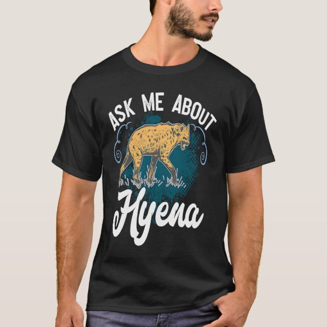 Ask Me About Hyena African Wildlife For Safari T-Shirt (Front)