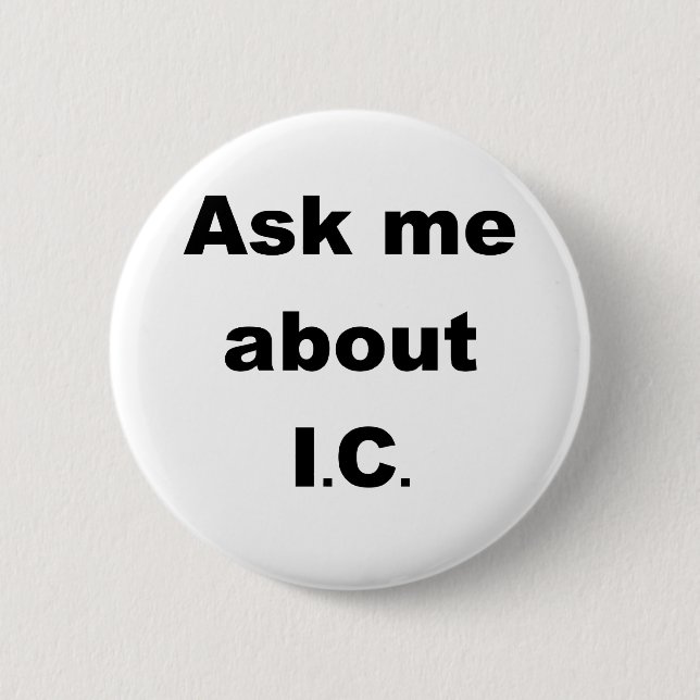 Ask me about IC 6 Cm Round Badge (Front)