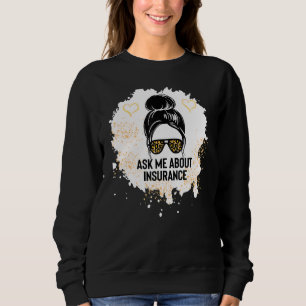 Ask Me About Insurance Agent Broker Sales Marketin Sweatshirt