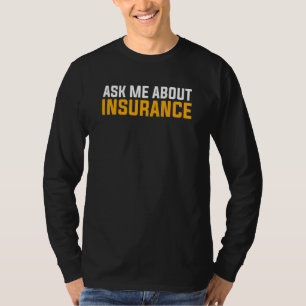 Ask Me About Insurance Broker Actuarial Actuary T-Shirt