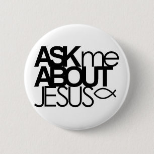 Ask Me About Jesus Buttom 6 Cm Round Badge