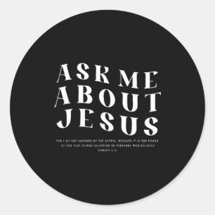 Ask Me About Jesus Christian Bible Verse Men Women Classic Round Sticker