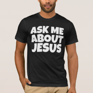 ASK ME ABOUT JESUS CHRISTIAN T-SHIRTS