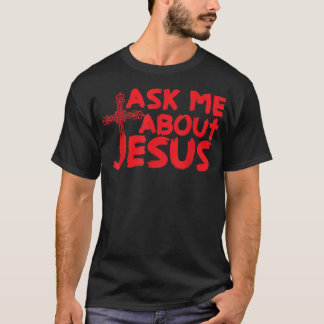 Ask Me About Jesus Cool Christian Gift T-Shirt