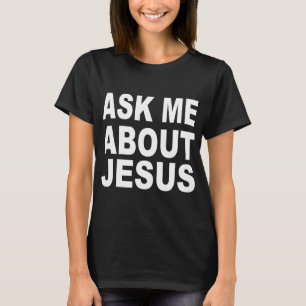 Ask Me About Jesus - Pastor Sermonator T-Shirt