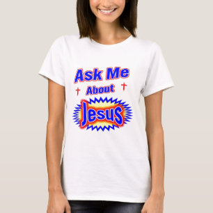 Ask Me About Jesus T-Shirt