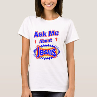 Ask Me About Jesus T-Shirt