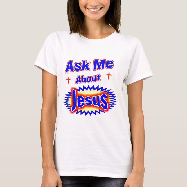Ask Me About Jesus T-Shirt (Front)