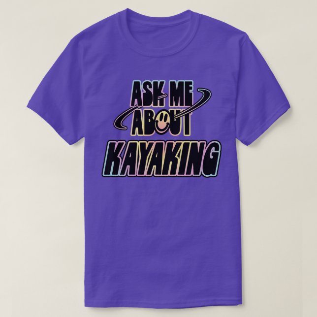 Ask Me About Kayaking 2 T-Shirt (Design Front)