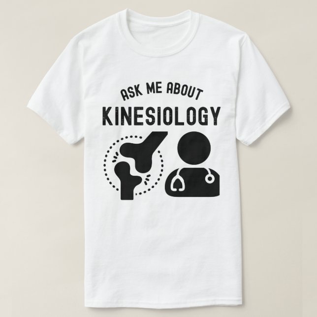 Ask Me About Kinesiology, Kinesiologist T-Shirt (Design Front)