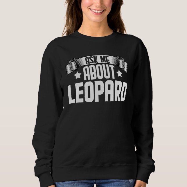 Ask Me About Leopard  Leopard Sweatshirt (Front)