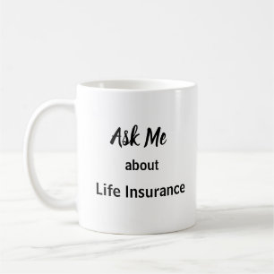 Ask Me about Life Insurance Coffee Mug