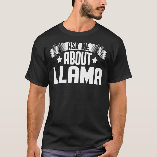 Ask Me About Llama  Llama Alpaca T-Shirt (Front)