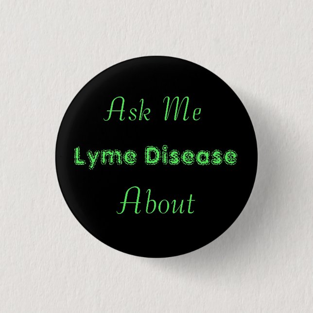 Ask Me About Lyme Disease Button (Front)