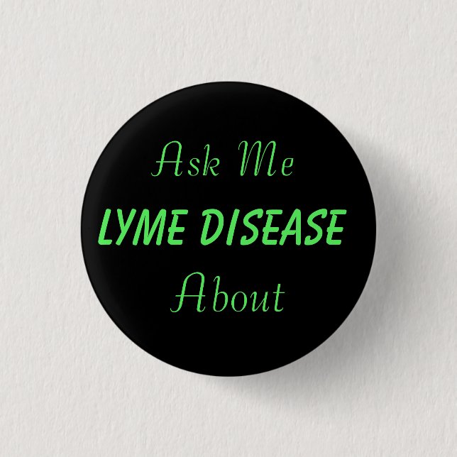 Ask Me About Lyme Disease Button (Front)