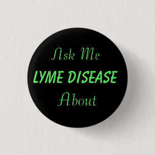 Ask Me About Lyme Disease Button