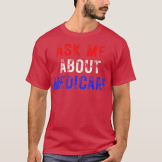 Ask Me About Medicare 10 T-Shirt