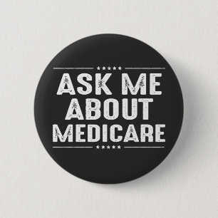 ask me about Medicare 6 Cm Round Badge