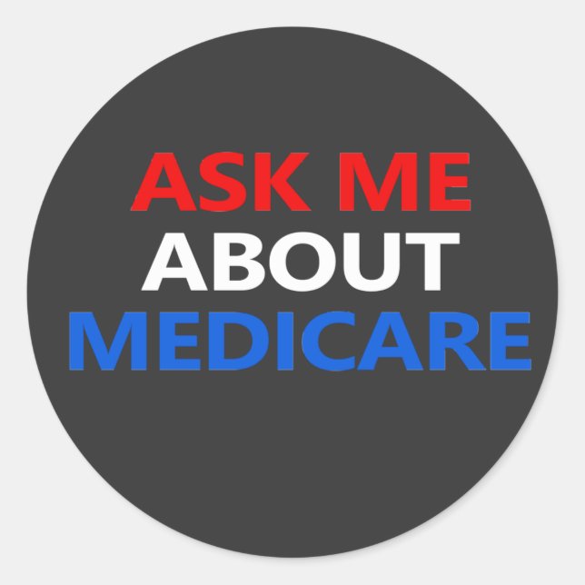 ask me about Medicare  Classic Round Sticker (Front)