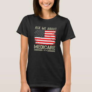 Ask Me About Medicare Health Insurance Consultant T-Shirt