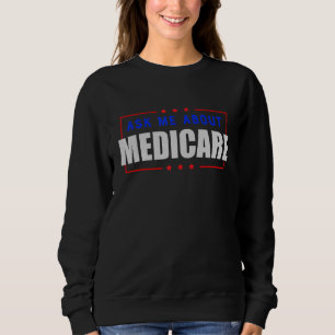 Ask Me About Medicare Insurance Agent Broker Sales Sweatshirt