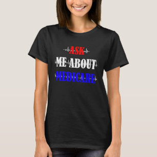 Ask Me About Medicare Insurance Agent Broker Sales T-Shirt