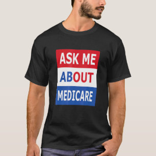 Ask Me About Medicare Insurance Agent Broker T-Shirt