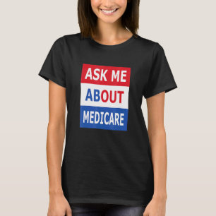 Ask Me About Medicare Insurance Agent Broker T-Shirt